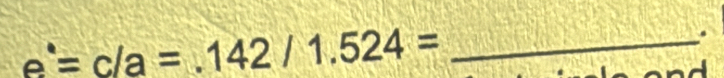 e°=c/a=.142/1.524=