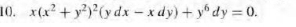 x(x^2+y^2)^2(ydx-xdy)+y^6dy=0.