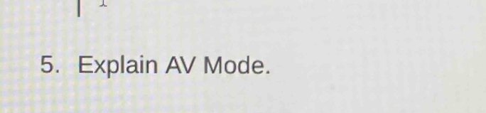 Explain AV Mode.