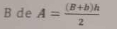 de A= ((B+b)h)/2 