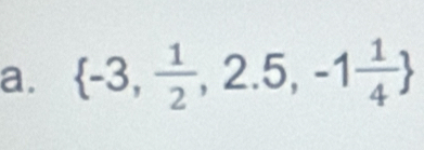  -3, 1/2 ,2.5,-1 1/4 