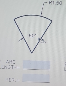 R1.50
60°. ARC
ENGTH= _ 
PER.= _ □ 