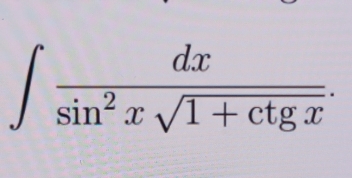 ∈t  dx/sin^2xsqrt(1+ctgx) .