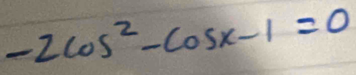 -2cos^2-cos x-1=0