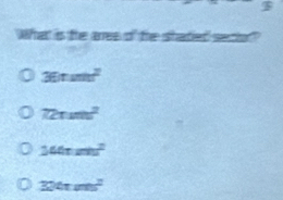 What is the ares of the stated sector?
C 36mn^2
72π m^2
340xm^2
324tm^2