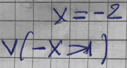 x=-2
V(-x>1)