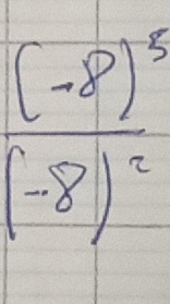 frac (-8)^5(-8)^2