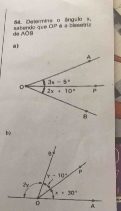 Determine o ângulo x,
sabendo que OP é a bissetriz
de AOB
a)
b)
VEM