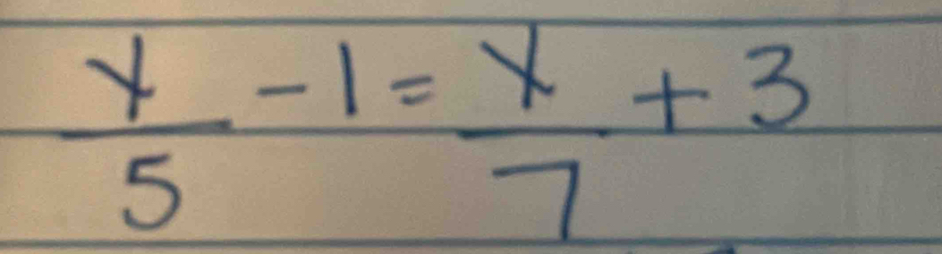  y/5 -1= x/7 +3