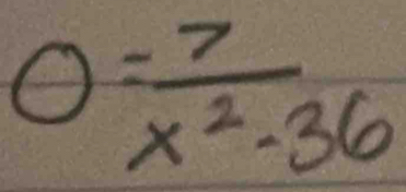 O= (-7)/x^2-36 