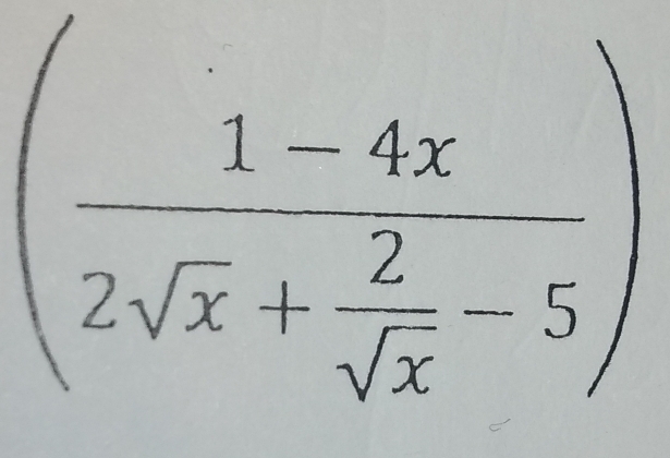 (frac 1-4x2sqrt(x)+ 2/sqrt(x) -5)