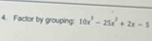 Factor by grouping: 10x^3-25x^2+2x-5