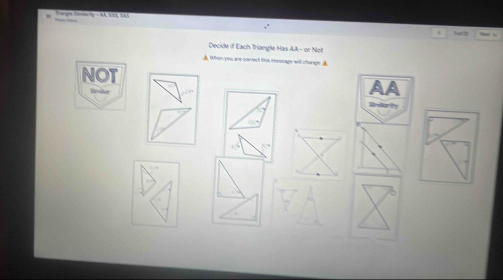 harge Símto Or-41 1558, sás
3x25
Decide if Each Triangle Has AA- or Not 
A When you are correct this message will change A 
NOT 
Similker 
AA 
Stmikarity