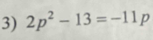 2p^2-13=-11p