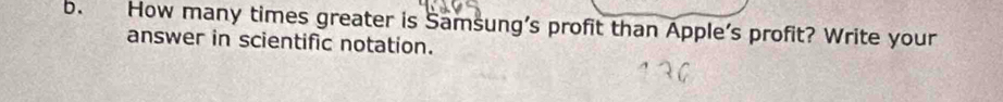 How many times greater is Samsung’s profit than Apple’s profit? Write your 
answer in scientific notation.