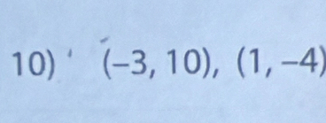 (-3,10),(1,-4)