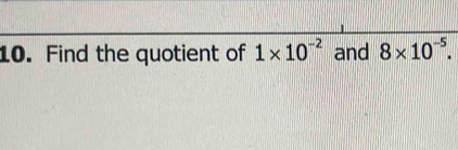 Find the quotient of 1* 10^(-2) and 8* 10^(-5).