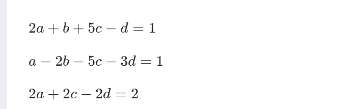 2a+b+5c-d=1
a-2b-5c-3d=1
2a+2c-2d=2