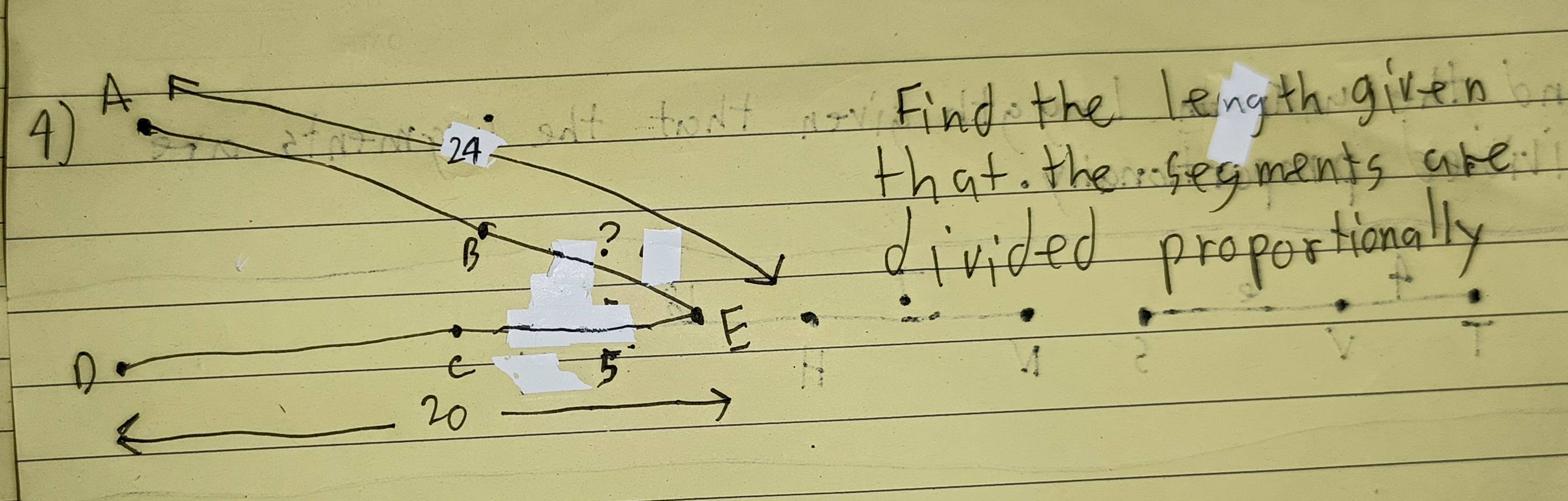 A Find the length given
24
that. the segments are 
B 
? 
divided proportionally
E
D
C
5
20