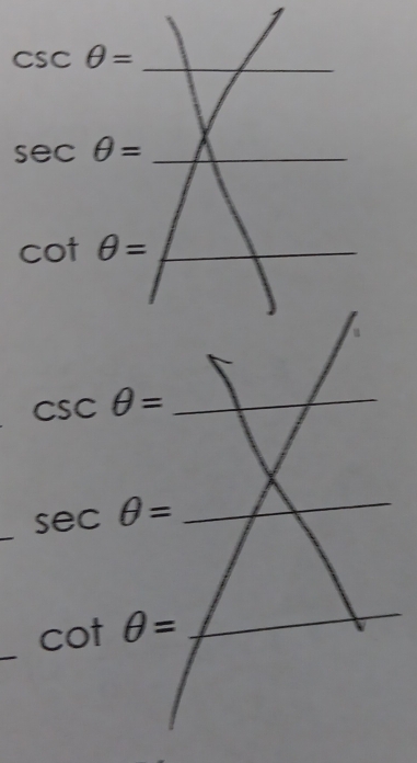 csc θ = _ 
_ sec θ =
_ cot θ =
_ csc θ =
_ sec θ = _ 
_ cot θ = _