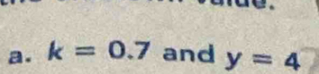 k=0.7 and y=4