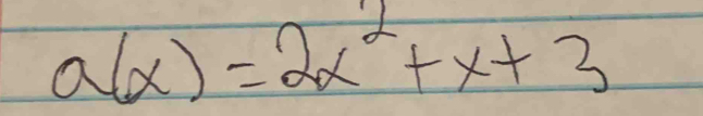 a(x)=2x^2+x+3