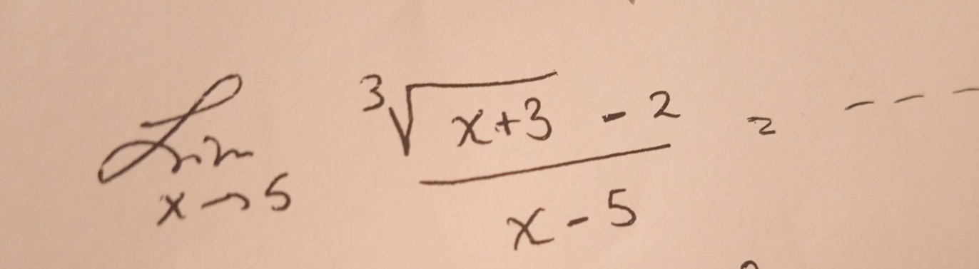 limlimits _xto 5 (sqrt[3](x+3)-2)/x-5 =---