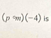 (pcirc m)(-4) is