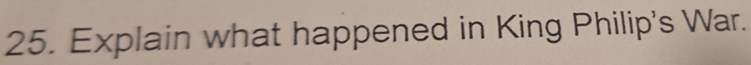 Explain what happened in King Philip's War.