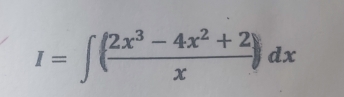 I=∈t ( (2x^3-4x^2+2)/x )dx