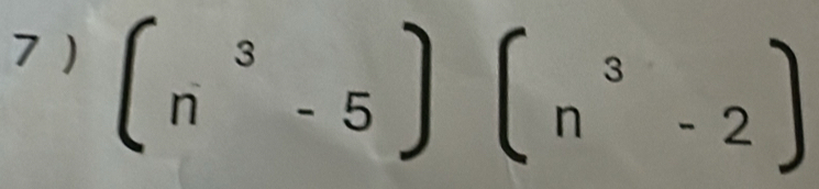 (n^3-5)(n^3-2)