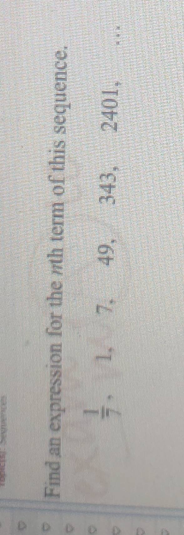 Find an expression for the nth term of this sequence.
 1/7  , 1, 7, 49, 343, 2401, …