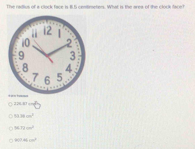 Solved: The radius of a clock face is 8.5 centimeters. What is the area ...
