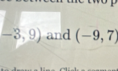 -3,9) and (-9,7)