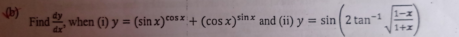 Find  dy/dx^3  , when (i) y=(sin x)^cos x+(cos x)^sin x and (ii) y=sin (2tan^(-1)sqrt(frac 1-x)1+x)