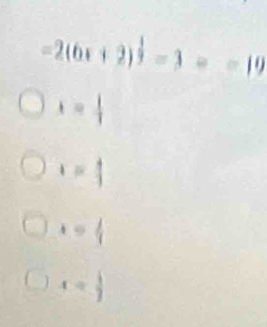 -2(6x+2)^ 1/3 =3=-19
t= 1/2 
x= 4/3 
x= 2/3 
□  x= 1/2 