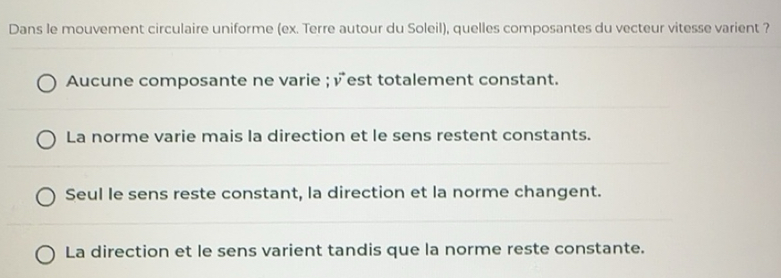 Résolu :Dans le mouvement circulaire uniforme (ex. Terre autour du ...