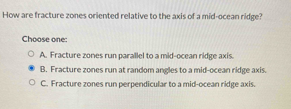 Solved: How are fracture zones oriented relative to the axis of a mid ...