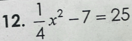  1/4 x^2-7=25