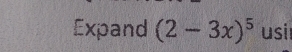 Expand (2-3x)^5 usil