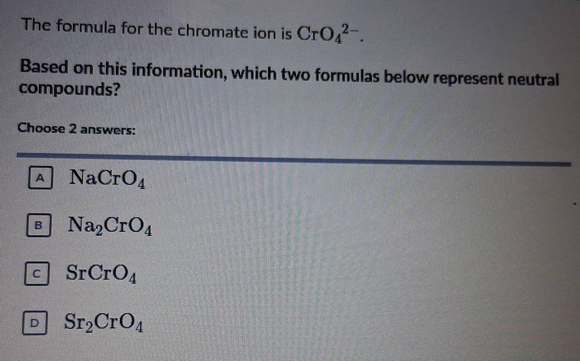 Solved: The formula for the chromate ion is CrO_4^((2-). Based on this ...