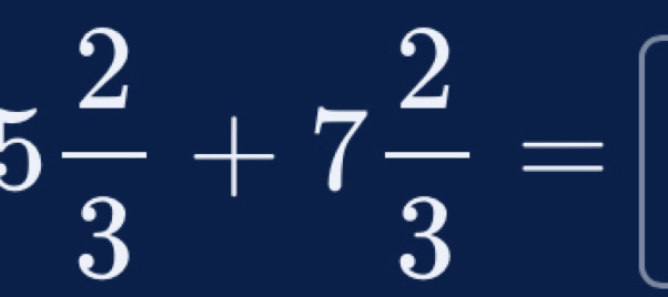 1  2/3 +7 2/3 =