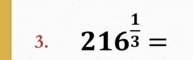 216^(frac 1)3=