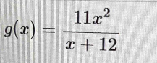 g(x)= 11x^2/x+12 