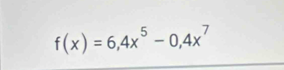 f(x)=6,4x^5-0,4x^7