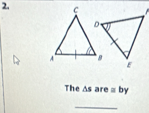 The △ s are ≌ by
_