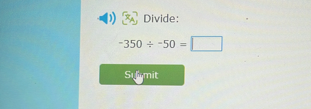 Divide:
-350/ -50=□
Sulmit