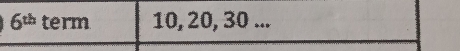 6^(th) term 10, 20, 30...