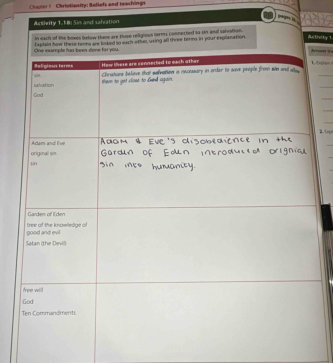 Chapter 1 Christianity: Beliefs and teachings 
pages 2 
Activity 1.18: Sin and salvation 
In each of the boxes below there are three religious terms connected to sin and salvation. 
Explain how these terms are linked to each other, using all three terms in your explanation. 
Activity 1 
nswer the 
Explain t 
_ 
_ 
_ 
_ 
_ 
2. Exp 
_