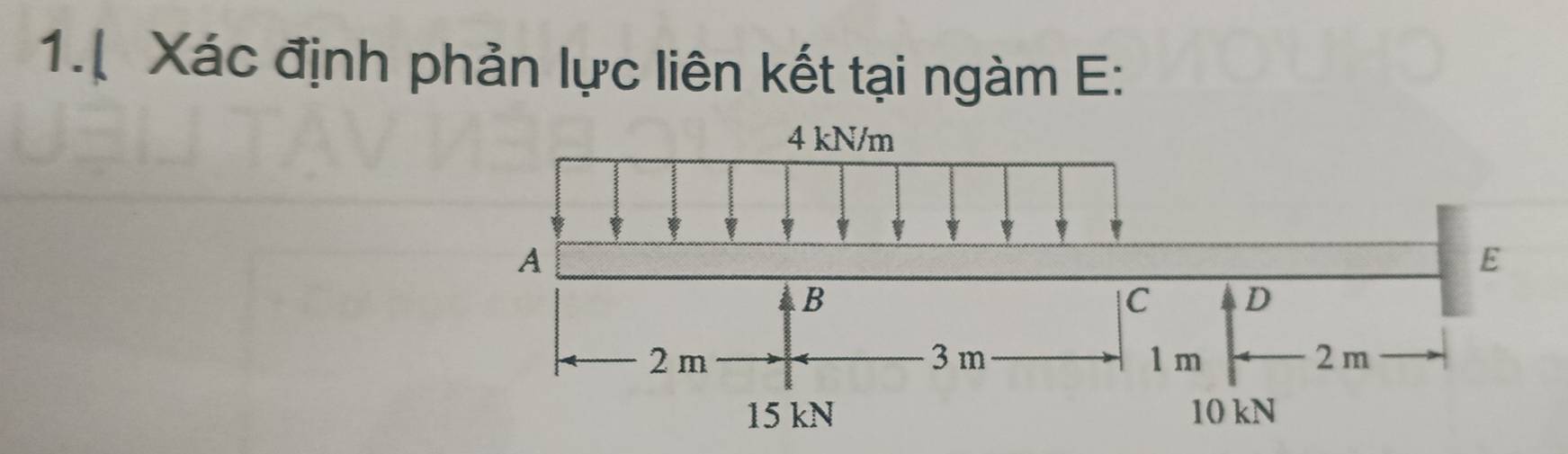 1.( Xác định phản lực liên kết tại ngàm E: